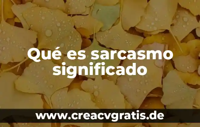 Qué es ferviente significado 8 Qué es sarcasmo significado