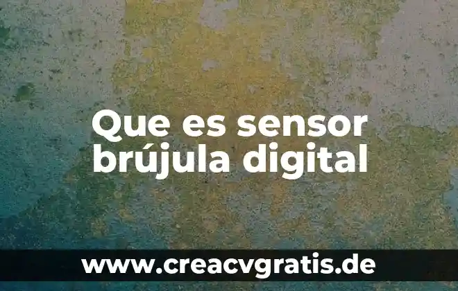 Qué es transformación digital HPE 6 Que es sensor brújula digital
