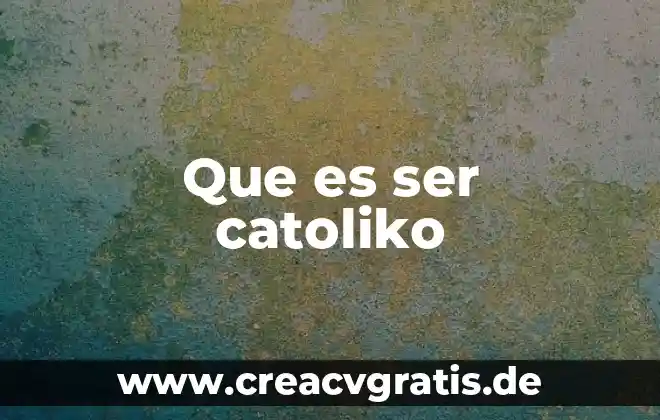 Que es ser incredulo significado 6 Que es ser catoliko