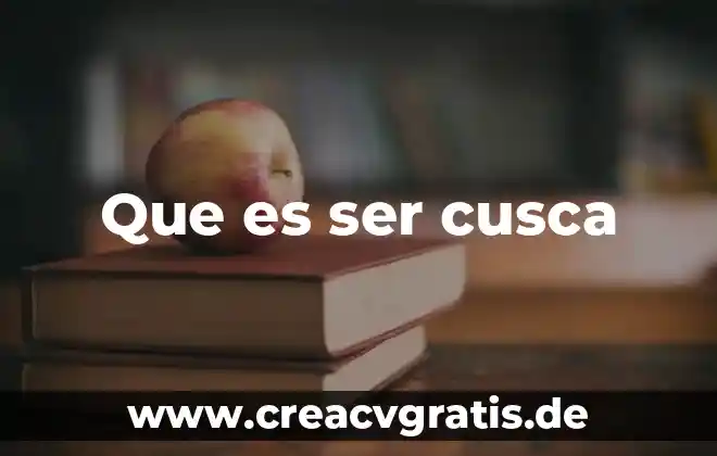 Que es ser un ñoño 6 Que es ser cusca