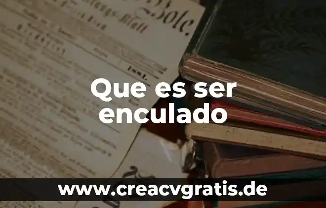Que es ser un ñoño 3 Que es ser enculado