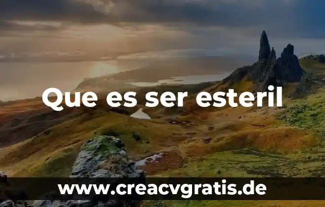 Que es ser una mujer entregada 5 Que es ser esteril