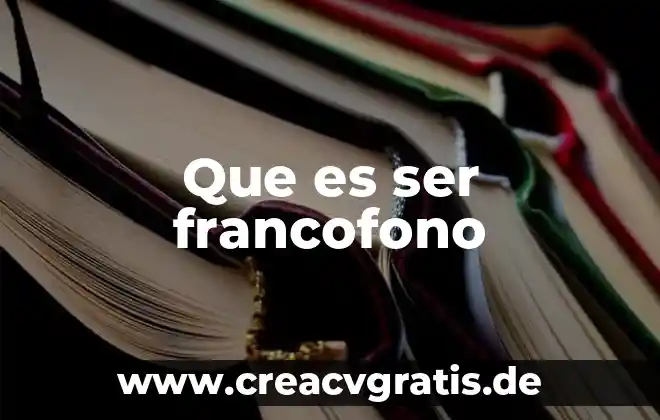 Que es ser ecléctico 3 Que es ser francofono