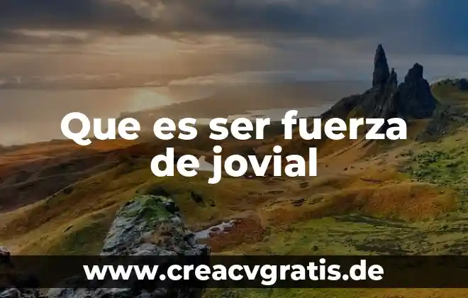 Que es un componente de fuerza en mecatronica 3 Que es ser fuerza de jovial