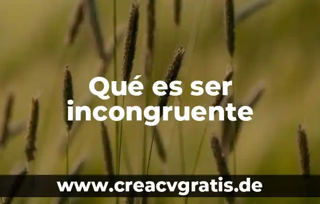 Que es ser incredulo significado 7 Qué es ser incongruente
