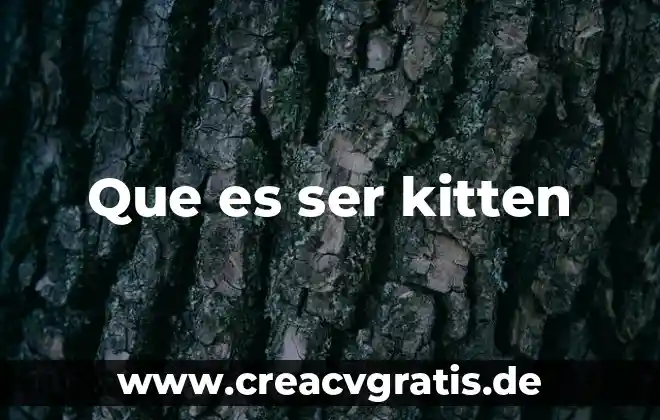 Que es significa ser bondadoso 5 Que es ser kitten