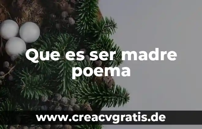 Qué es una nota estructura de un poema 4 Que es ser madre poema