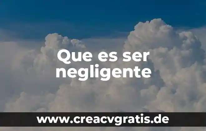 Que es ser morra básica 8 Que es ser negligente