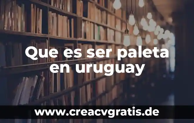 Que es en peso es los ser humano 4 Que es ser paleta en uruguay