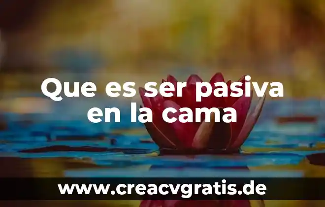 Qué es la voz pasiva y un ejemplo 3 Que es ser pasiva en la cama