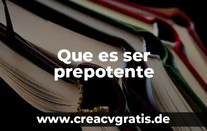Que es ser derorrato 7 Que es ser prepotente