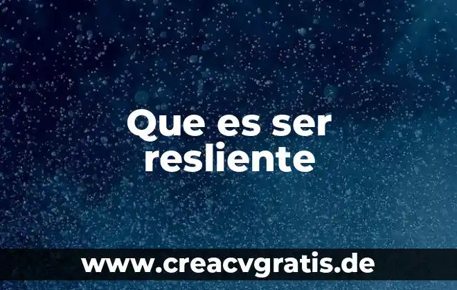 Que es necesario para ser trader 8 Que es ser resliente
