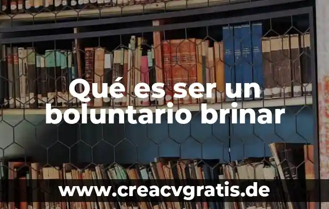 Que es ser morra básica 7 Qué es ser un boluntario brinar