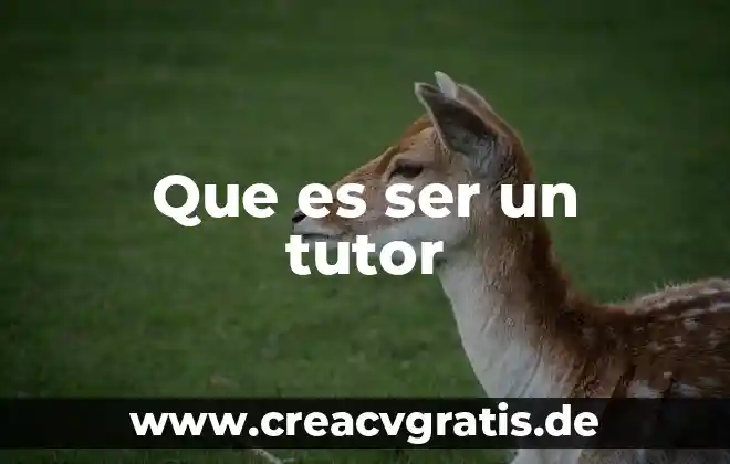 Qué es el ser humano para la psicología evolutiva 8 Que es ser un tutor