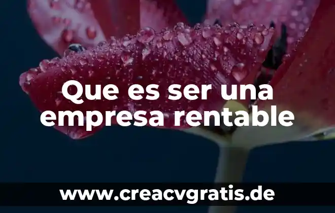 Significado que es un ser vivo 3 Que es ser una empresa rentable