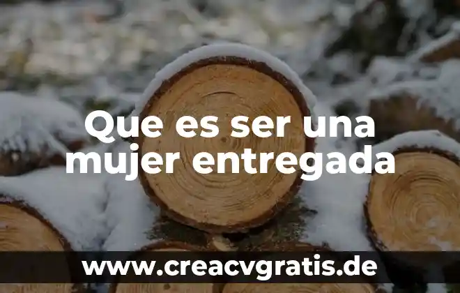 Que es ser adversativo 4 Que es ser una mujer entregada