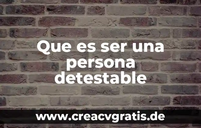 Que es ser una persona desatenta 7 Que es ser una persona detestable