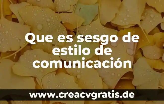 Que es el mensaje en comunicacion 4 Que es sesgo de estilo de comunicación