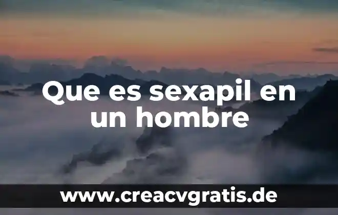 Que es ser un hombre con buena dispocicion 6 Que es sexapil en un hombre