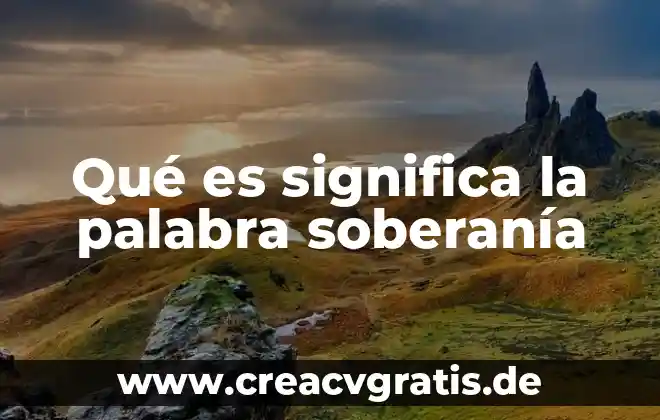 Que es una palabra de enlace 4 Qué es significa la palabra soberanía