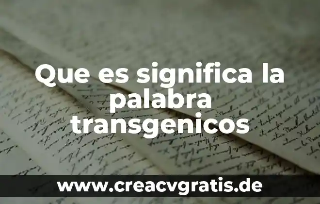 Que es una juego palabra 8 Que es significa la palabra transgenicos