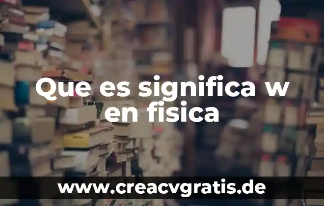Que es proceso de desfibrilación 8 Que es significa w en fisica