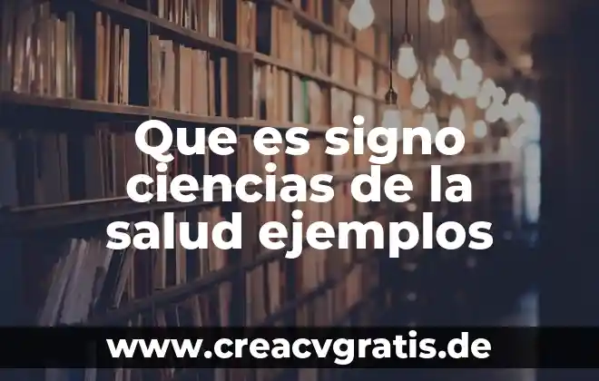 Qué es un examen médico ejemplos 8 Que es signo ciencias de la salud ejemplos