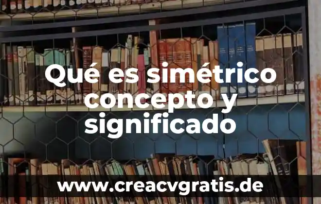 Qué es artrología significado 6 Qué es simétrico concepto y significado