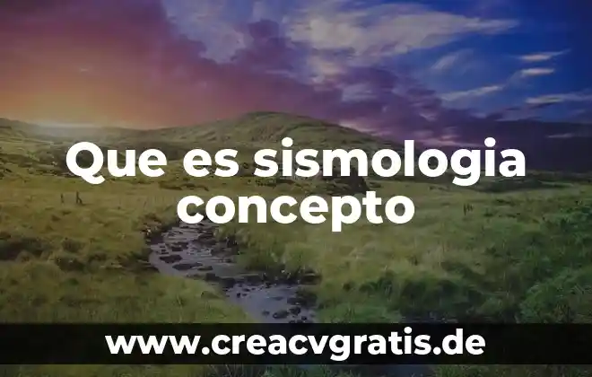 Significado de paradigma positivista que es concepto y definicion 6 Que es sismologia concepto