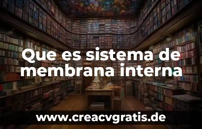 Que es el integrante del sistema institucional de archivos 4 Que es sistema de membrana interna