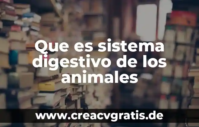 Que es un nombre propio ejemplos de animales 7 Que es sistema digestivo de los animales
