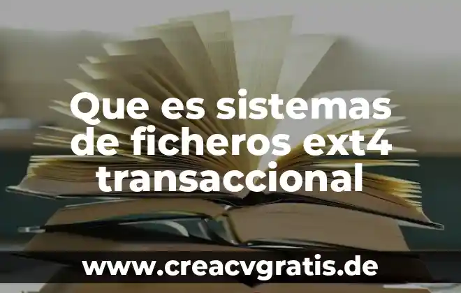 El reloj de números se dice que es 7 Que es sistemas de ficheros ext4 transaccional