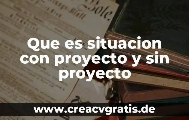 Que es la firma medica 6 Que es situacion con proyecto y sin proyecto