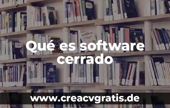 Software sifrados que es y tipos 6 Qué es software cerrado