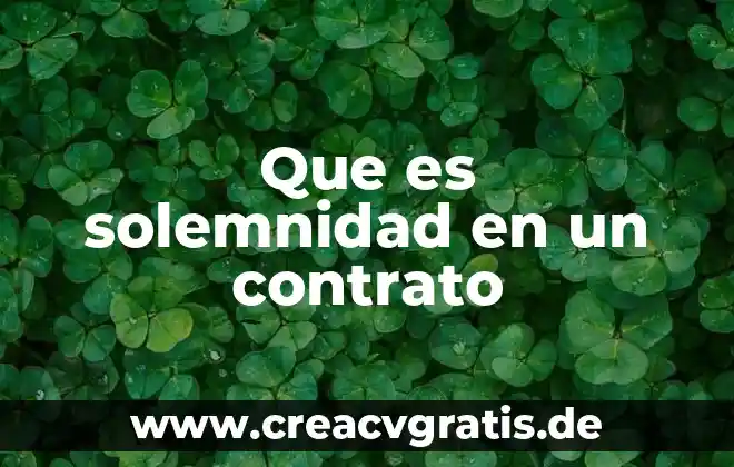 Que es un contrato de licencia de edicion 8 Que es solemnidad en un contrato
