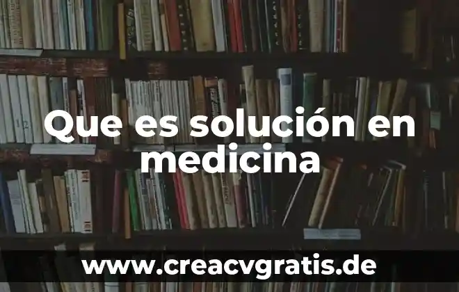 La muerte desde la medicina que es 4 Que es solución en medicina
