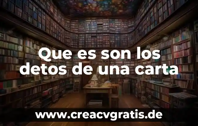 Que es son las comas 7 Que es son los detos de una carta