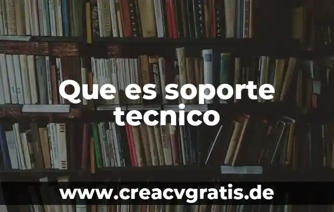 Qué es el soporte técnico 3 Que es soporte tecnico