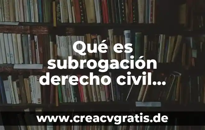 Que es el hombre en derecho 4 Qué es subrogación derecho civil Jalisco y ejemplos
