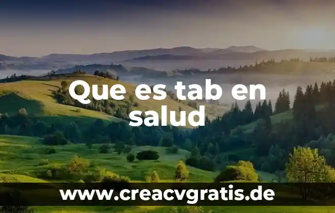Que es la salud y que intervienen en los adolescentes 3 Que es tab en salud