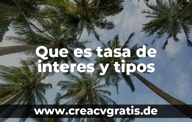 Qué es subir tasa de interés en Banco de México 4 Que es tasa de interes y tipos