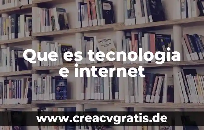 Qué es la tecnología móvil 6 Que es tecnologia e internet