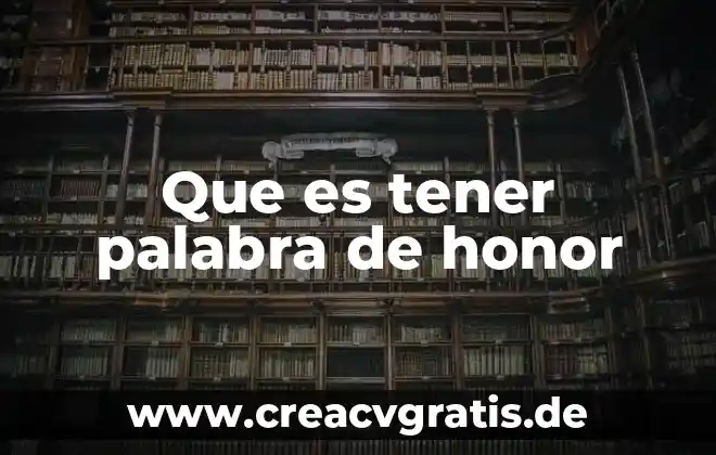 Significado de la palabra que es la dignidad 5 Que es tener palabra de honor