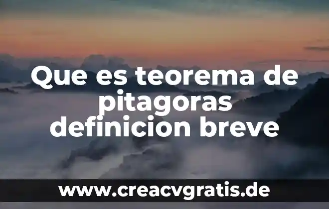 El teorema de Pitágoras por qué es importante 3 Que es teorema de pitagoras definicion breve
