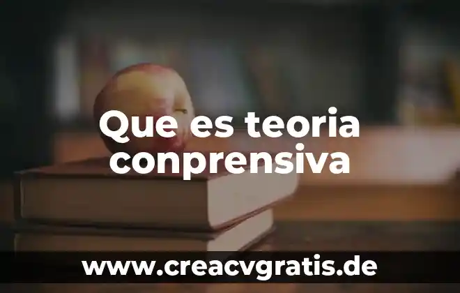 Que es la teoria de la etica 3 Que es teoria conprensiva