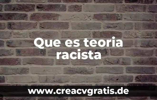 Qué es una teoría psiquiátricas 5 Que es teoria racista