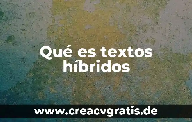 Que es textos historicos clasificacion 4 Qué es textos híbridos