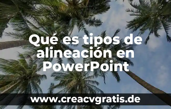 Para que es opciones de efectos de powerpoint 8 Qué es tipos de alineación en PowerPoint