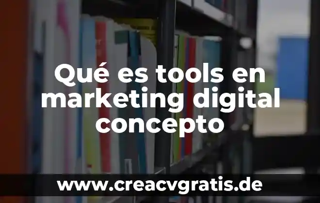 Qué es berrinche significado 4 Qué es tools en marketing digital concepto