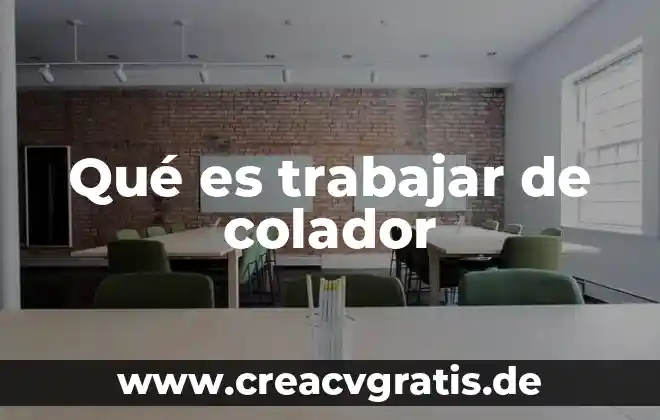 Que es trabajar de planta 4 Qué es trabajar de colador
